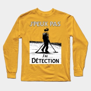 j'peux pas j'ai détection Long Sleeve T-Shirt